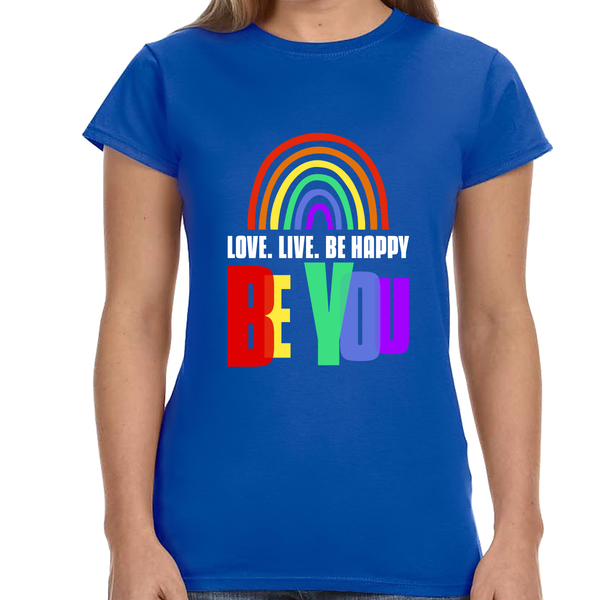 Be You LGBT Love Live Be Happy Love Pride LGBT Equality Shirts for Women