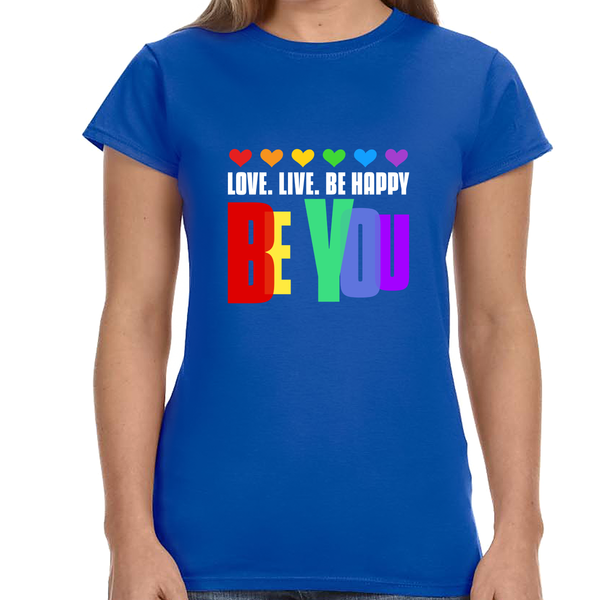 Be You LGBT Love Live Be Happy Love Pride Month LGBT Shirts for Women