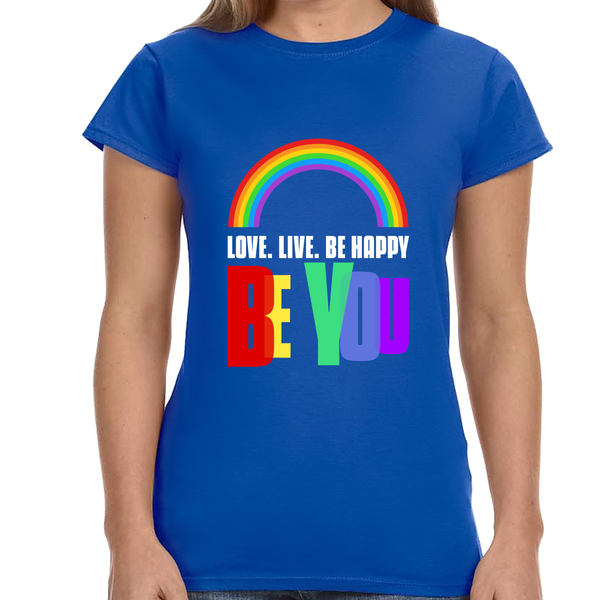 Be You LGBTQ Love Live Be Happy Love Pride Month LGBT Womens T Shirts