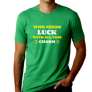 St Patricks Day Shirt Men Saint Patricks Day Shirts Men Irish Who Needs Luck with All This Charm Shirt