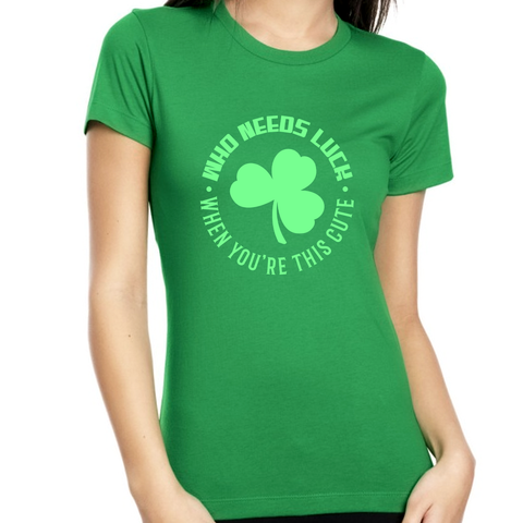 Womens St Patricks Day Shirt Irish Shirts for Women Day Shirt Who Needs Luck When You Are This Cute Shirt