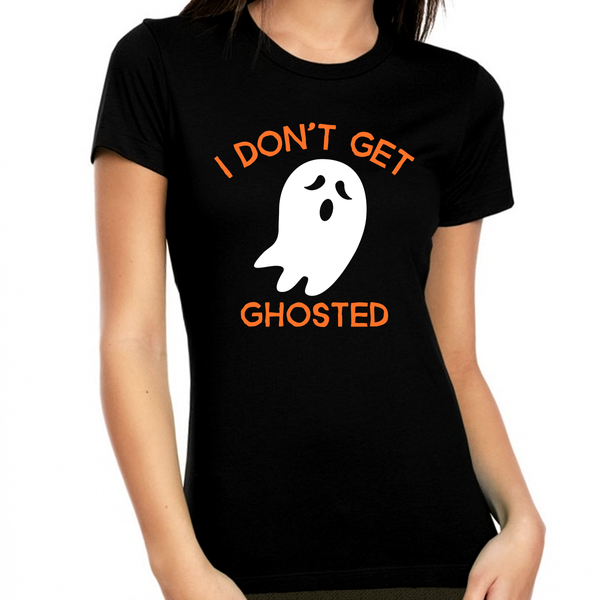 Funny Ghost Halloween Tshirts Women I Don't Get Ghosted Halloween Tshirts Women Halloween Tops for Women