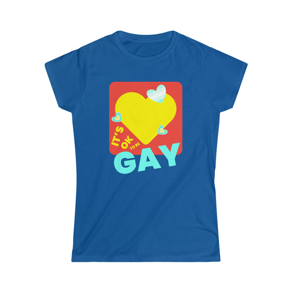 It's OK to Be Gay Equality Gay Pride Rainbow Gay Rights LGBT Womens Shirts