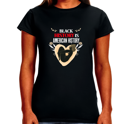 Black History Is American History Melanin Black Pride Gifts Shirts for Women