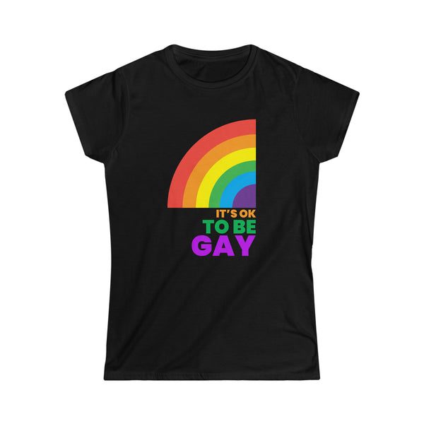 It's OK to Be Gay Equality LGBTQ Pride Rainbow Lesbian Gay Womens T Shirts