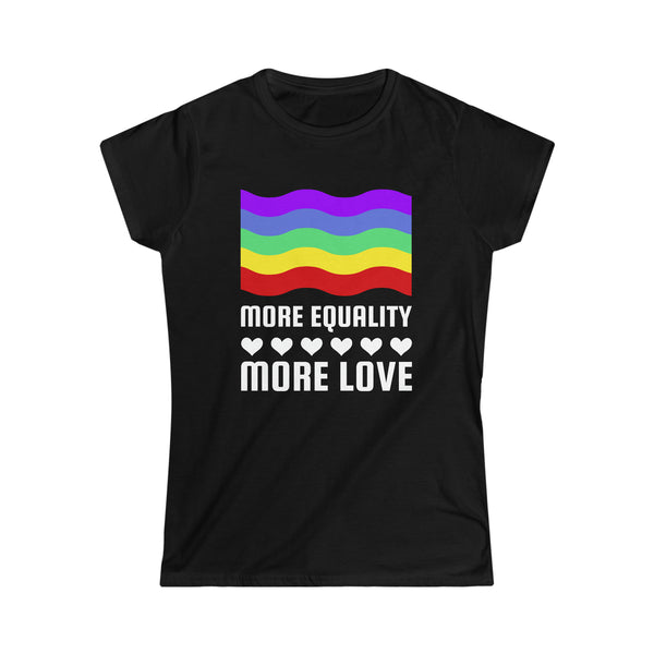 LGBT More Equality More Love Gay Pride Month Rainbow LGBTQ Shirts for Women